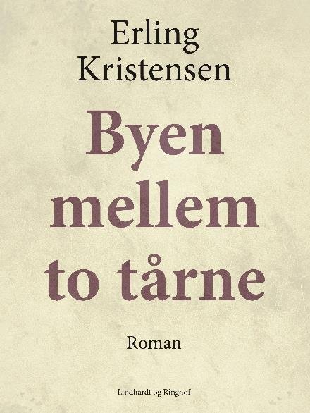 Cover for Erling Kristensen · Byen mellem to tårne (Poketbok) [1:a utgåva] (2017)