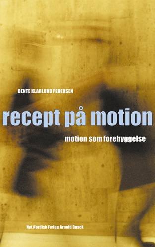 Cover for Bente Klarlund Pedersen · Recept på motion (Poketbok) [1:a utgåva] (2003)