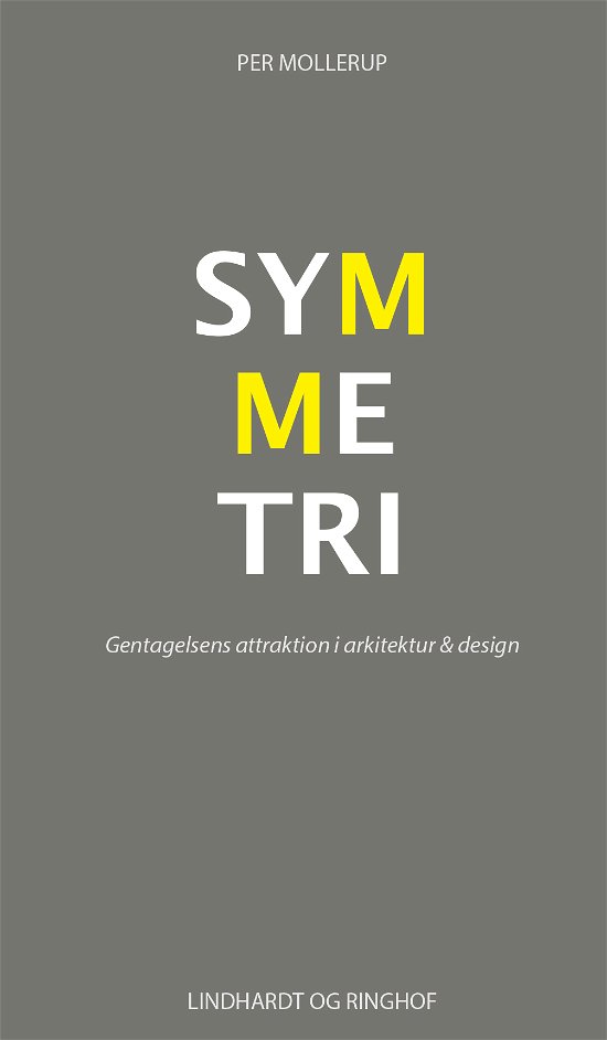 Per Mollerup · Symmetri. Gentagelsens attraktion i arkitektur & design (Gebundesens Buch) [1. Ausgabe] (2023)