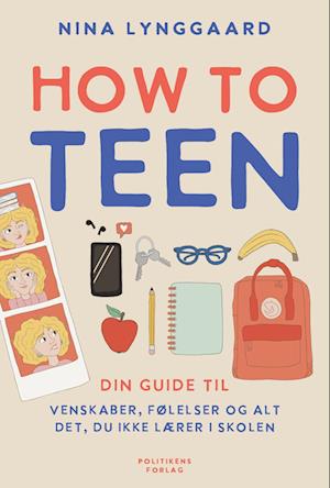 Cover for Nina Lynggaard Jørgensen · How to teen - din guide til venskaber, følelser og alt det, du ikke lærer i skolen (Innbunden bok) [1. utgave] (2023)