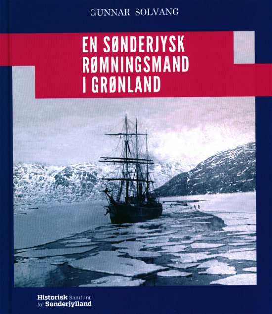Cover for Gunnar Solvang · En sønderjysk rømningsmand i Grønland (Bound Book) [1. Painos] (2018)