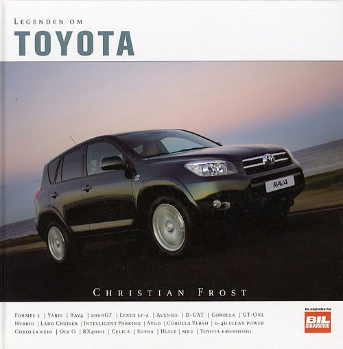 Cover for Christian Frost · Legenden om. En udgivelse fra Bil magasinet., 10: Legenden om Toyota (Innbunden bok) [1. utgave] (2006)