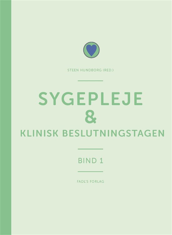 Cover for Steen Hundborg (red.) · Sygepleje &amp; klinisk beslutningstagen (Hardcover bog) [1. udgave] (2019)