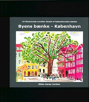 Cover for Rikke Aarøe Carlsen · Byens bænke - København (Bound Book) [1. wydanie] (2019)