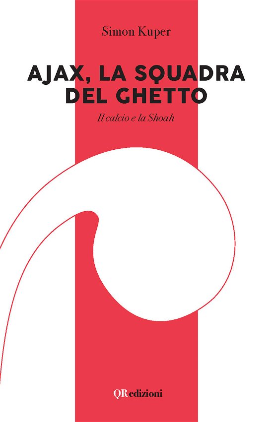 Cover for Simon Kuper · Ajax, La Squadra Del Ghetto. Il Calcio E La Shoah. Con QR Code (Book)