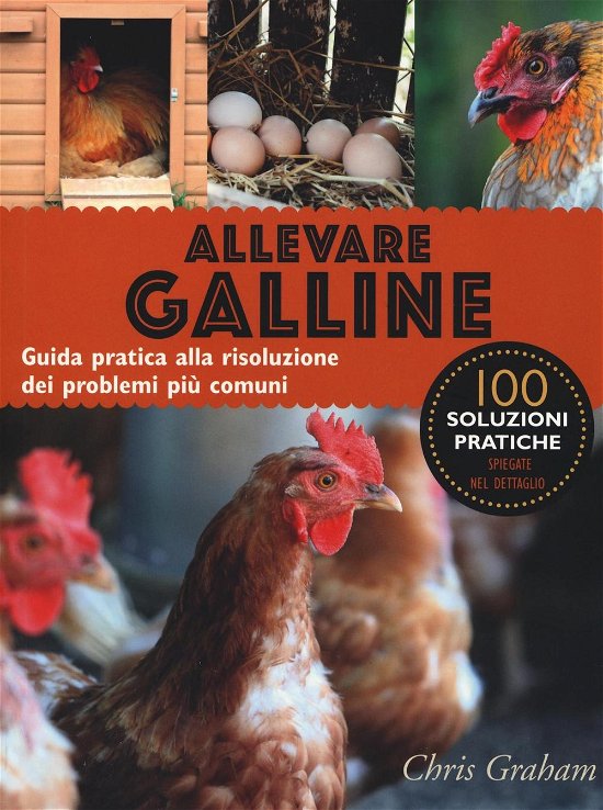 Cover for Chris Graham · Allevare Galline. Guida Pratica Alla Risoluzione Dei Problemi Piu Comuni. Ediz. Illustrata (Buch)