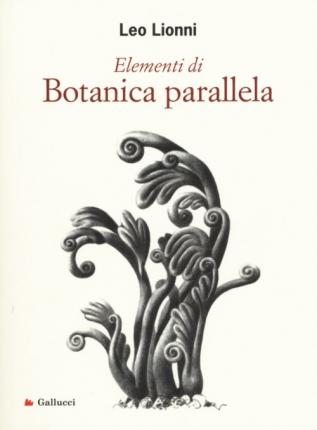 Elementi Di Botanica Parallela. Ediz. Illustrata - Leo Lionni - Książki -  - 9788893481342 - 