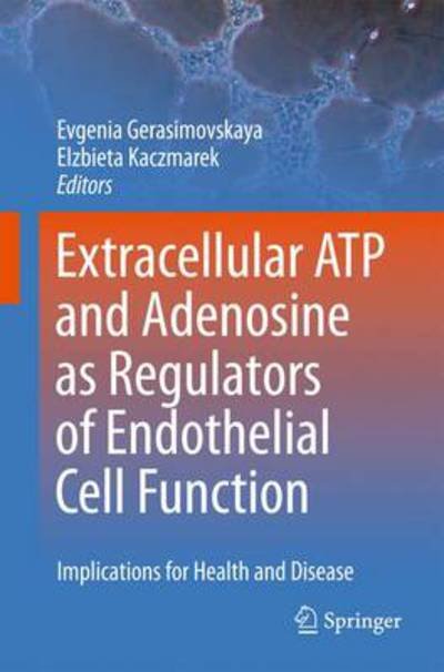 Cover for Evgenia Gerasimovskaya · Extracellular ATP and adenosine as regulators of endothelial cell function: Implications for health and disease (Hardcover bog) (2010)