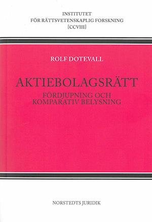 Aktiebolagsrätt : fördjupning och komparativ belysning - Rolf Dotevall - Böcker - Norstedts Juridik AB - 9789139016342 - 28 april 2015