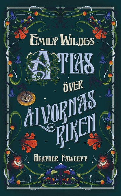 Cover for Heather Fawcett · Emily Wildes atlas över älvornas riken (Gebundenes Buch) (2025)