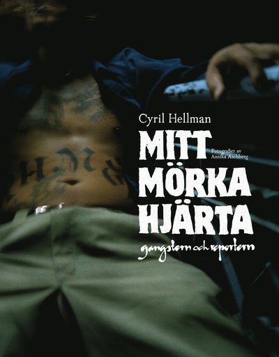Cover for Cyril Hellman · Mitt mörka hjärta : gangstern och reportern (Indbundet Bog) (2011)