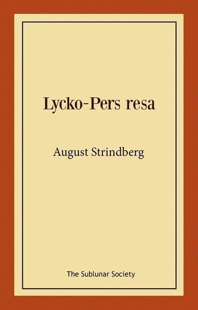Lycko-Pers resa - August Strindberg - Bøker - The Sublunar Society Nykonsult - 9789189235342 - 6. august 2021