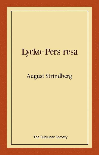 Lycko-Pers resa - August Strindberg - Bøger - The Sublunar Society Nykonsult - 9789189235342 - 6. august 2021