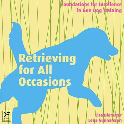 Cover for Lena Gunnarsson · Retrieving for all occasions : foundations for exellence in gun dog training (Bound Book) (2015)