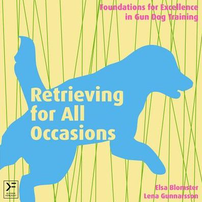 Cover for Lena Gunnarsson · Retrieving for all occasions : foundations for exellence in gun dog training (Gebundesens Buch) (2015)