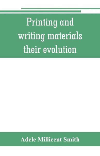 Printing and writing materials - Adele Millicent Smith - Books - Alpha Edition - 9789353801342 - July 1, 2019