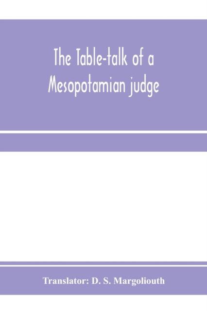 Cover for D S Margoliouth · The table-talk of a Mesopotamian judge (Paperback Bog) (2020)