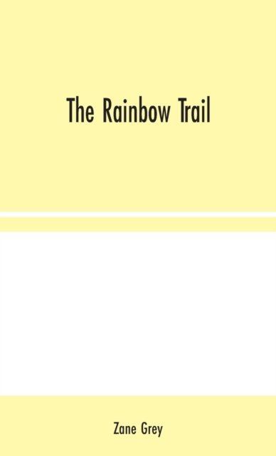 The Rainbow Trail - Zane Grey - Livres - Alpha Edition - 9789354044342 - 10 août 2020