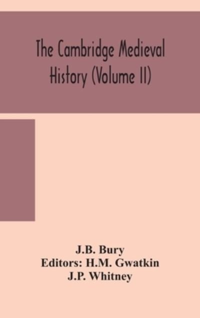 Cover for J B Bury · The Cambridge medieval history (Volume II) (Hardcover bog) (2020)