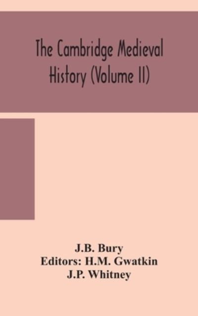 Cover for J B Bury · The Cambridge medieval history (Volume II) (Hardcover Book) (2020)