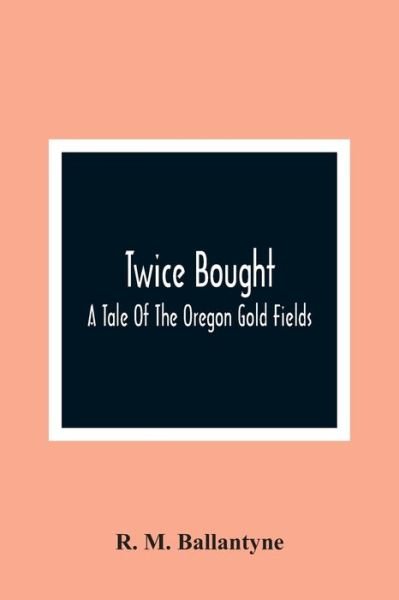 Cover for R M Ballantyne · Twice Bought (Paperback Book) (2021)