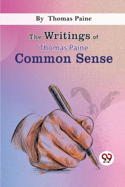 Cover for Thomas Paine · The Writings of Thomas Paine Common Sense (Paperback Book) (2023)