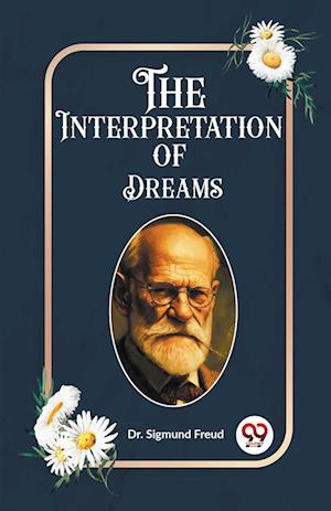 The Interpretation of Dreams (Edition2023) - Dr Sigmund Freud - Books - Double 9 Books LLP - 9789362203342 - February 21, 2024