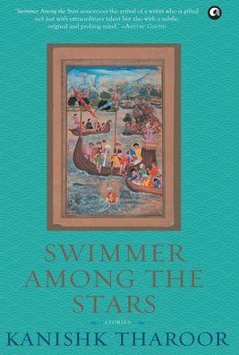 Cover for Kanishk Tharoor · Swimmer Among the Stars Stories (Book) (2016)