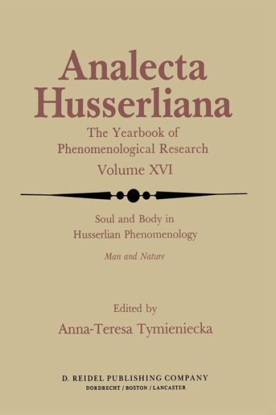 Cover for Anna-teresa Tymieniecka · Soul and Body in Husserlian Phenomenology: Man and Nature - Analecta Husserliana (Pocketbok) [Softcover reprint of the original 1st ed. 1983 edition] (2011)