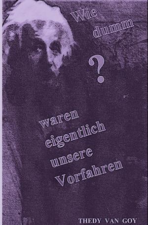 Cover for Arnold Husy · Wie dumm waren eigentlich unsere Vorfahren (Pocketbok) (2021)