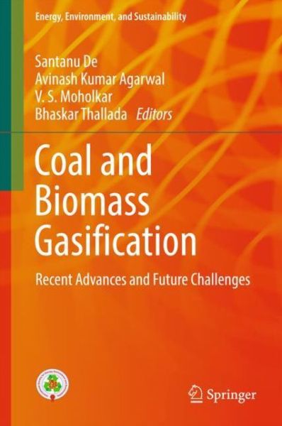 Cover for Coal and Biomass Gasification: Recent Advances and Future Challenges - Energy, Environment, and Sustainability (Hardcover Book) [1st ed. 2018 edition] (2018)