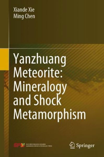 Cover for Xiande Xie · Yanzhuang Meteorite: Mineralogy and Shock Metamorphism (Hardcover Book) [1st ed. 2020 edition] (2020)
