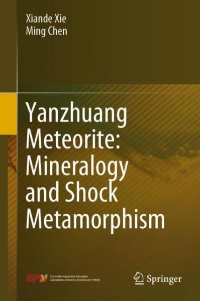 Cover for Xiande Xie · Yanzhuang Meteorite: Mineralogy and Shock Metamorphism (Hardcover bog) [1st ed. 2020 edition] (2020)