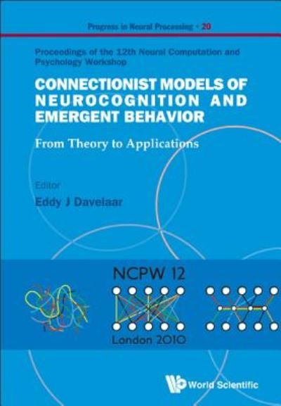 Cover for Eddy J Davelaar · Connectionist Models Of Neurocognition And Emergent Behavior: From Theory To Applications - Proceedings Of The 12th Neural Computation And Psychology Workshop - Progress In Neural Processing (Hardcover bog) (2011)