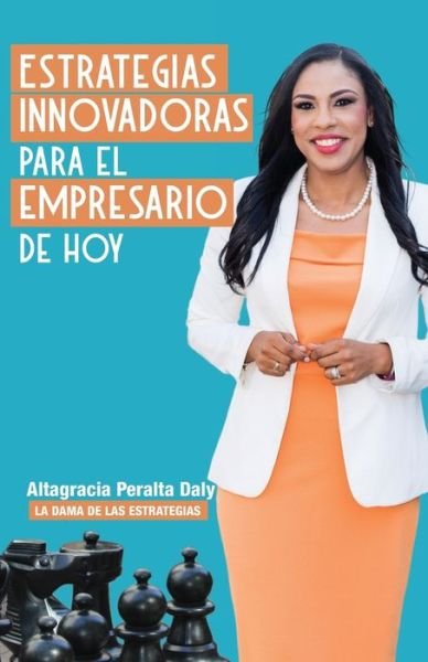 Cover for Altagracia Peralta Daly · Estrategias Innovadoras para el Empresario de hoy (Taschenbuch) (2019)