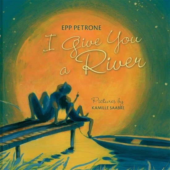 Cover for Epp Petrone · I Give You a River (Paperback Book) (2015)
