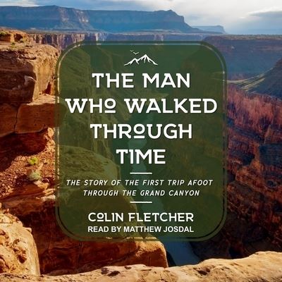 The Man Who Walked Through Time - Colin Fletcher - Muzyka - TANTOR AUDIO - 9798200275342 - 21 stycznia 2020