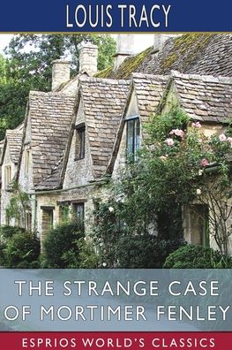 Cover for Louis Tracy · The Strange Case of Mortimer Fenley (Esprios Classics) (Paperback Book) (2024)