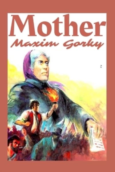 Mother: Illustrated - Maxim Gorky - Livros - Independently Published - 9798422163342 - 24 de fevereiro de 2022