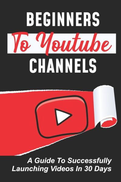 Beginners To Youtube Channels - Manda Brondyke - Livres - Independently Published - 9798456539342 - 14 août 2021
