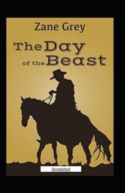 Cover for Zane Grey · The Day of the Beast Annotated (Paperback Book) (2021)