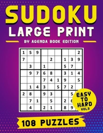 Cover for Agenda Book Edition · Sudoku Large Print 108 Puzzles Easy to Hard: Two Puzzle Per Page - Easy, Medium, and Hard Large Print Puzzle Book For Adults (Puzzles &amp; Games for Adults), Vol 3 (Paperback Book) [Large type / large print edition] (2021)