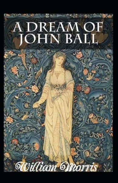 Cover for William Morris · A Dream of John Ball Annotated (Paperback Book) (2021)