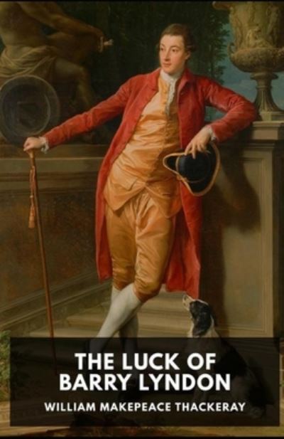 Cover for William Makepeace Thackeray · The Luck of Barry Lyndon Annotated (Paperback Book) (2021)