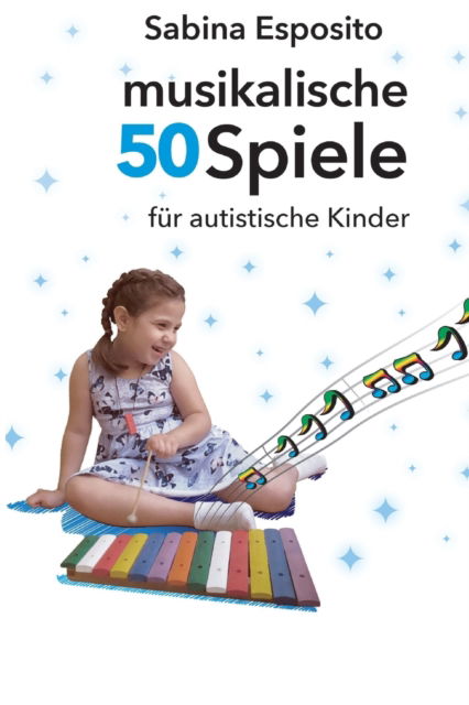 Cover for Sabina Esposito · 50 musikalische Spiele fur autistischen Kinder (Paperback Book) (2021)