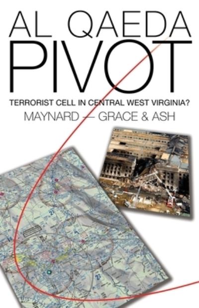 Cover for Larry Maynard · Al Qaeda Pivot: Terrorist Cell in Central West Virginia (Paperback Book) (2021)