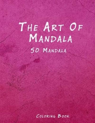 The Art of Mandala - Mouad Ad - Books - Independently Published - 9798569204342 - November 21, 2020