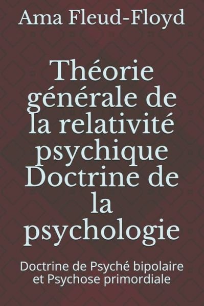 Cover for Ama Fleud-Floyd · Theorie generale de la relativite psychique Doctrine de la psychologie (Paperback Book) (2020)