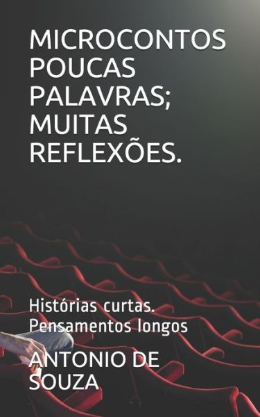 Cover for Antonio De Souza · Microcontos Poucas Palavras; Muitas Reflexoes. (Paperback Book) (2020)