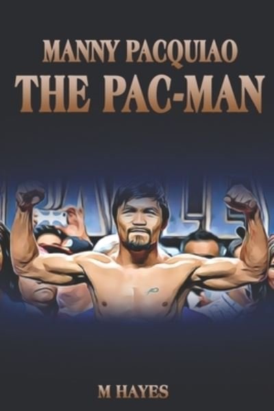 Cover for M Hayes · Manny Pacquiao The Pac-Man (Paperback Book) (2020)